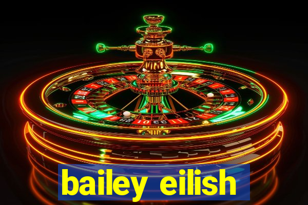 bailey eilish